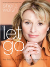 Let Go (eBook): Live Free of the Burdens All Women Know